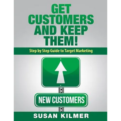 Get Customers and Keep Them!: Step by Step Guide to Target Marketing - Paperback