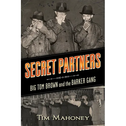 Secret Partners: Big Tom Brown and the Barker Gang - Paperback