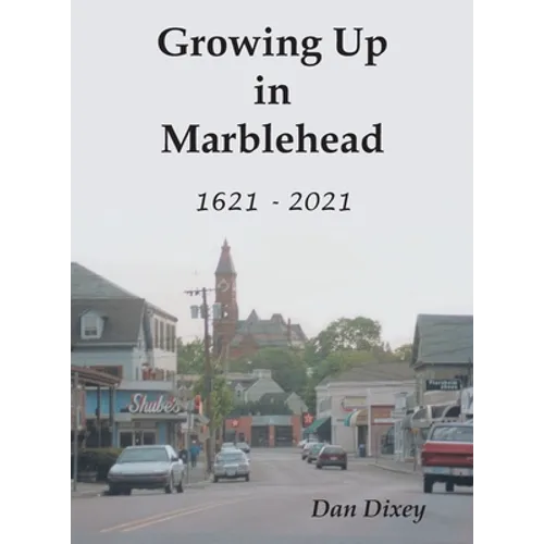 Growing Up in Marblehead: 1621 - 2021 - Hardcover