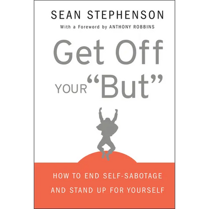 Get Off Your But: How to End Self-Sabotage and Stand Up for Yourself - Hardcover