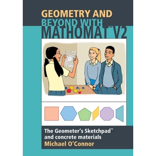 Geometry & Beyond With Mathomat: The Geometer's Sketchpad and Concrete Materials - Paperback