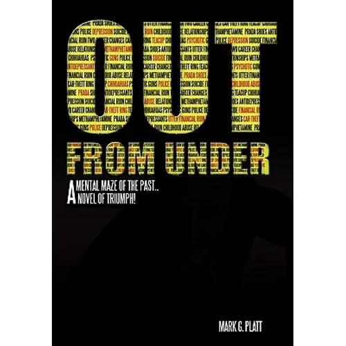 Out from Under: A Mental Maze of the Past...a Novel of Triumph! - Paperback