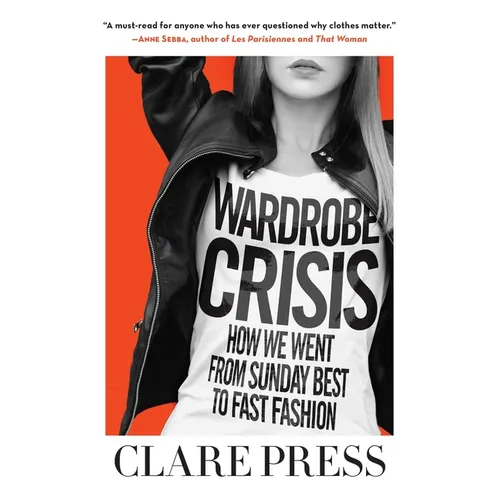 Wardrobe Crisis: How We Went from Sunday Best to Fast Fashion - Paperback