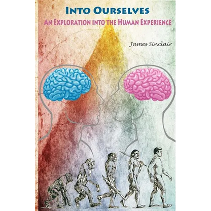 Into Ourselves: An Exploration into the Human Experience - Paperback
