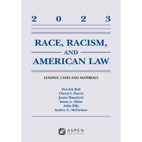 Race, Racism, and American Law: Leading Cases and Materials, 2023 - Paperback