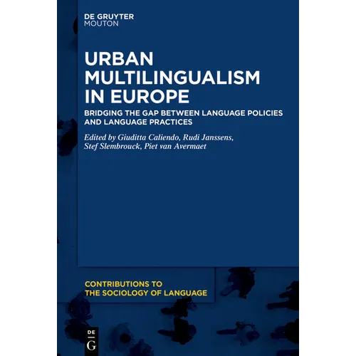 Urban Multilingualism in Europe: Bridging the Gap Between Language Policies and Language Practices - Paperback