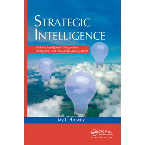 Strategic Intelligence: Business Intelligence, Competitive Intelligence, and Knowledge Management - Paperback