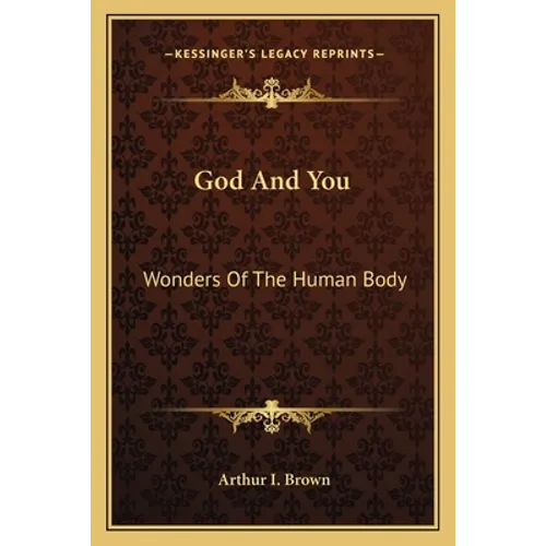 God And You: Wonders Of The Human Body - Paperback