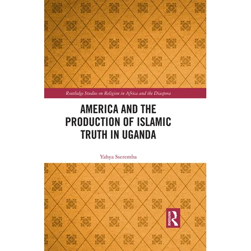 America and the Production of Islamic Truth in Uganda - Paperback