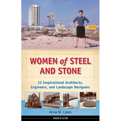 Women of Steel and Stone: 22 Inspirational Architects, Engineers, and Landscape Designers - Paperback