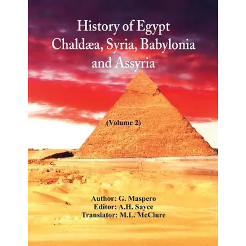 History Of Egypt, Chaldæa, Syria, Babylonia, and Assyria: (Volume 2) - Paperback