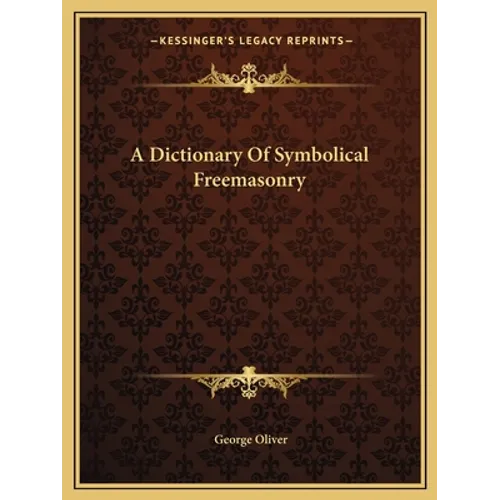 A Dictionary Of Symbolical Freemasonry - Paperback