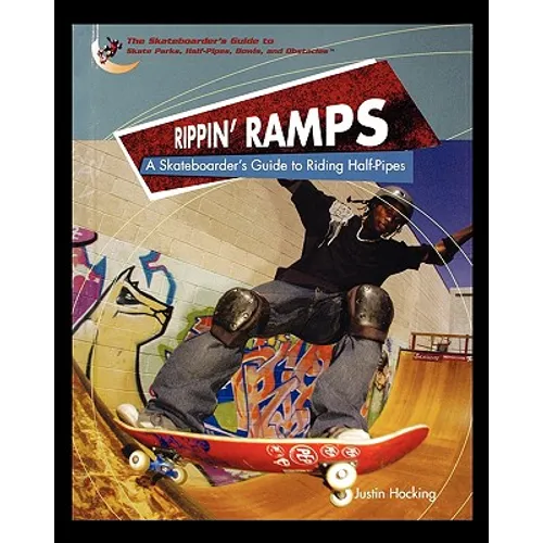 Rippin Ramps: A Skateboarders Guide to Riding Half-Pipes - Paperback