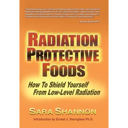 Radiation Protective Foods: How To Shield Yourself From Low-Level Radiation - Hardcover