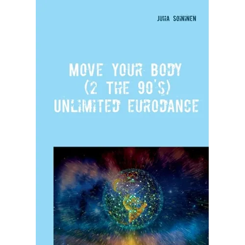 Move Your Body (2 The 90's): Unlimited Eurodance - Paperback