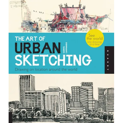 Art of Urban Sketching: Drawing on Location Around the World - Paperback