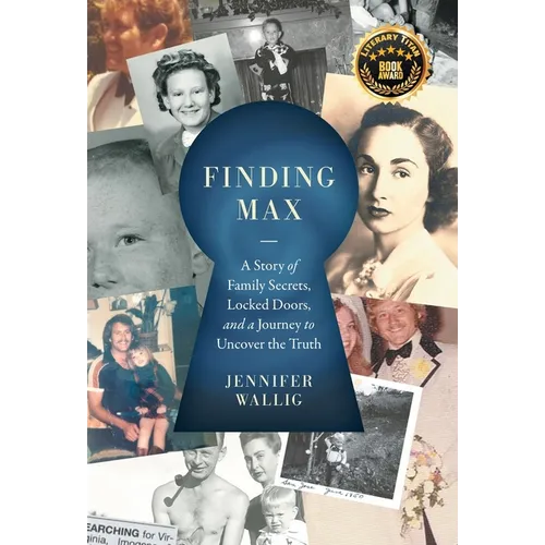 Finding Max: A Story of Family Secrets, Locked Doors, and a Journey to Uncover the Truth - Hardcover