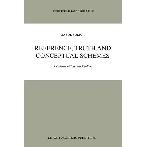 Reference, Truth and Conceptual Schemes: A Defense of Internal Realism - Paperback