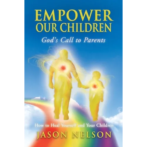 Empower Our Children: How to Heal Yourself and Children - Paperback