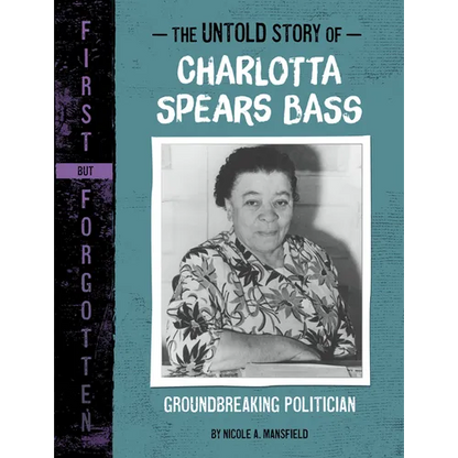The Untold Story of Charlotta Spears Bass: Groundbreaking Politician - Paperback