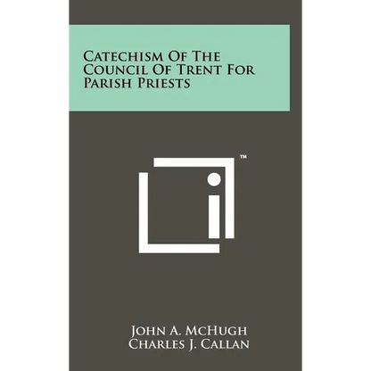Catechism Of The Council Of Trent For Parish Priests - Hardcover