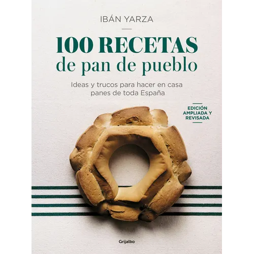 100 Recetas de Pan de Pueblo: Ideas Y Trucos Para Hacer En Casa Panes de Toda España / 100 Recipes for Town Bread - Paperback