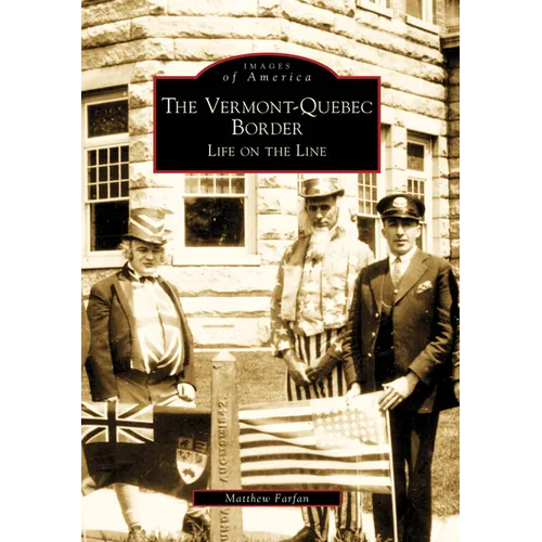 The Vermont-Quebec Border: Life on the Line - Paperback