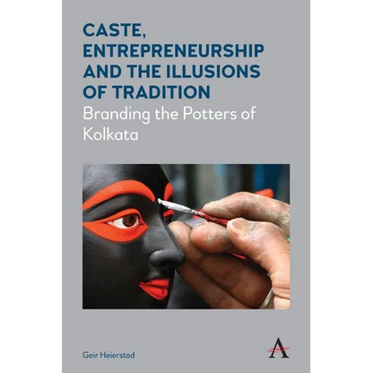 Caste, Entrepreneurship and the Illusions of Tradition: Branding the Potters of Kolkata - Paperback