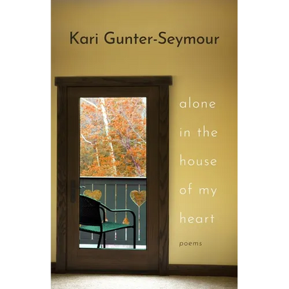 Alone in the House of My Heart: Poems - Paperback
