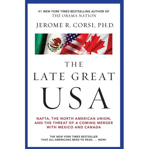 The Late Great USA: Nafta, the North American Union, and the Threat of a Coming Merger with Mexico and Canada - Paperback