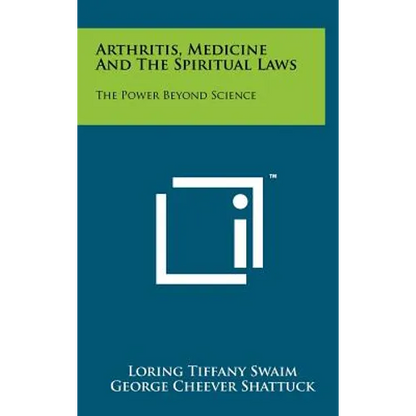 Arthritis, Medicine and the Spiritual Laws: The Power Beyond Science - Hardcover