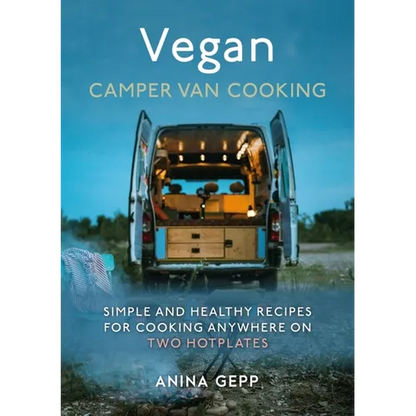 Vegan Camper Van Cooking: Simple and Healthy Recipes for Cooking Anywhere on Two Hotplates - Hardcover