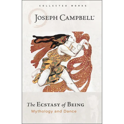 The Ecstasy of Being: Mythology and Dance - Paperback