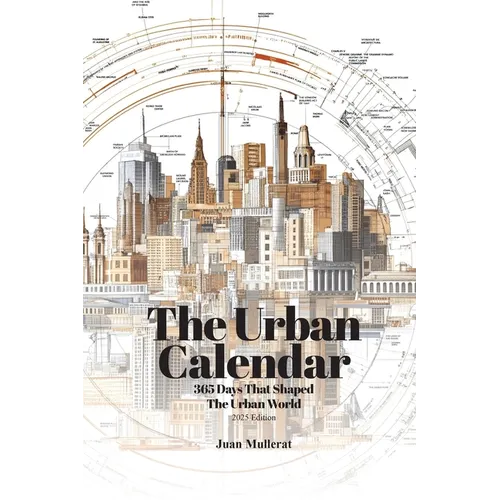 The Urban Calendar: 365 Days That Shaped the Urban World - Paperback