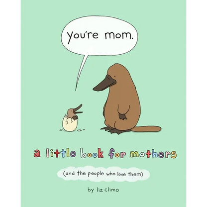 You're Mom: A Little Book for Mothers (and the People Who Love Them) - Hardcover