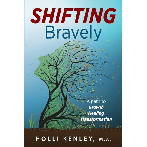 SHIFTING Bravely: A Path to Growth, Healing, and Transformation - Paperback