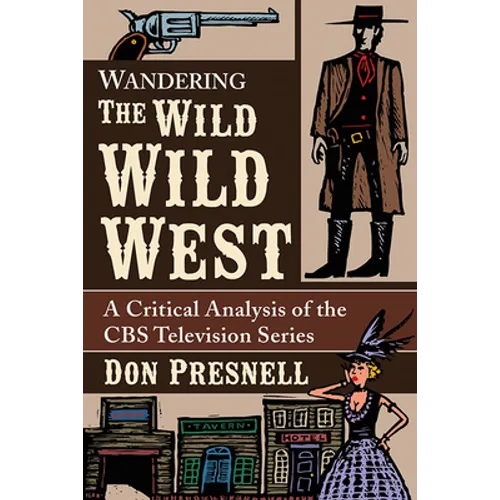 Wandering The Wild Wild West: A Critical Analysis of the CBS Television Series - Paperback