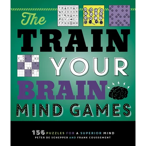 The Train Your Brain Mind Games: 156 Puzzles for a Superior Mind - Paperback
