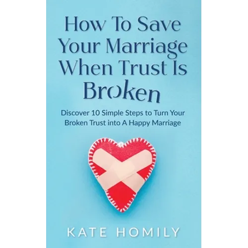 How to Save Your Marriage When Trust Is Broken - Paperback