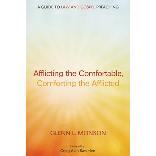 Afflicting the Comfortable, Comforting the Afflicted: A Guide to Law and Gospel Preaching - Paperback