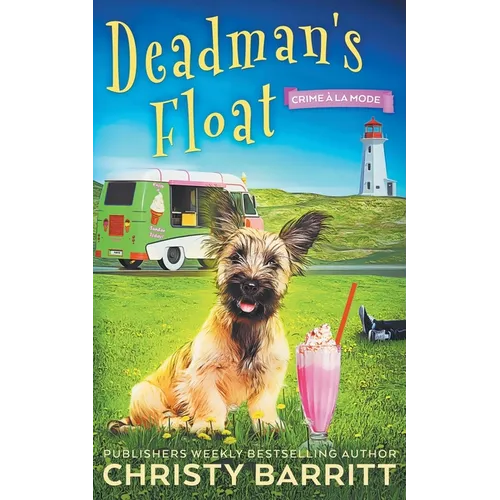 Deadman's Float: A Cozy Culinary Mystery with an Adorable Dog, a Zany Ice Cream Lady, and an Unforgettable Ice Cream Truck - Paperback