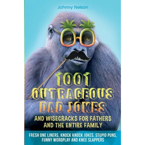 1001 Outrageous Dad Jokes and Wisecracks for Fathers and the entire family - Paperback