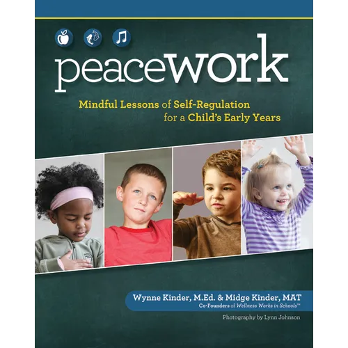 Peace Work: Mindful Lessons of Self-Regulation for a Child's Early Years - Paperback