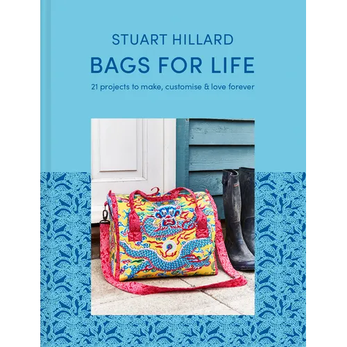 Bags for Life: 21 Projects to Make, Customise and Love for Ever - Hardcover