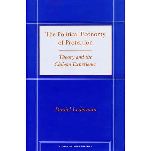 The Political Economy of Protection: Theory and the Chilean Experience - Hardcover