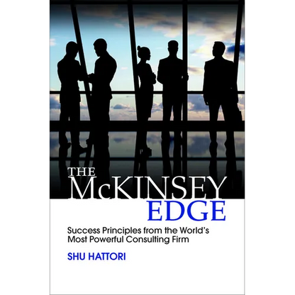 The McKinsey Edge: Success Principles from the World's Most Powerful Consulting Firm - Hardcover