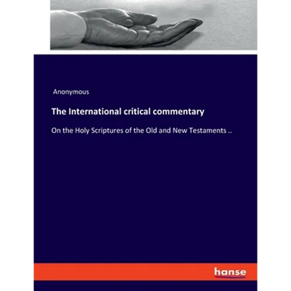 The International critical commentary: On the Holy Scriptures of the Old and New Testaments .. - Paperback