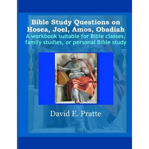 Bible Study Questions on Hosea, Joel, Amos, Obadiah: A workbook suitable for Bible classes, family studies, or personal Bible study - Paperback