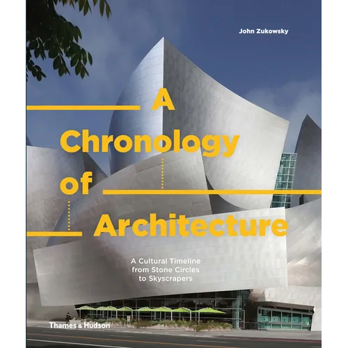 A Chronology of Architecture: A Cultural Timeline from Stone Circles to Skyscrapers - Hardcover
