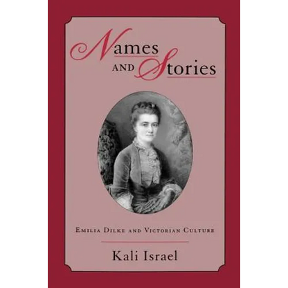 Names & Stories: Emilia Dilke & Victorian Culture - Paperback